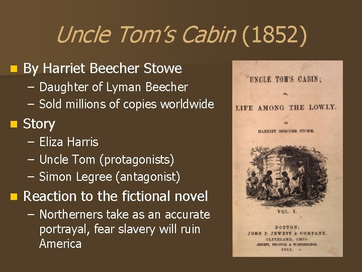 Uncle Tom’s Cabin (1852) n By Harriet Beecher Stowe – Daughter of Lyman Beecher Uncle Tom’s Cabin (1852) n By Harriet Beecher Stowe – Daughter of Lyman Beecher