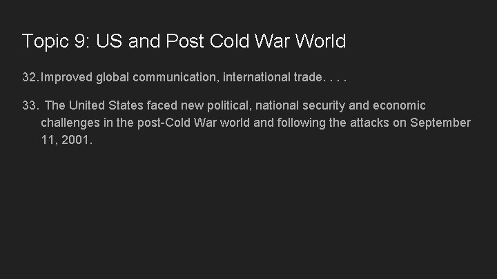 Topic 9: US and Post Cold War World 32. Improved global communication, international trade.