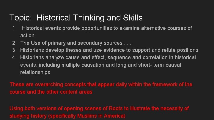 Topic: Historical Thinking and Skills 1. Historical events provide opportunities to examine alternative courses