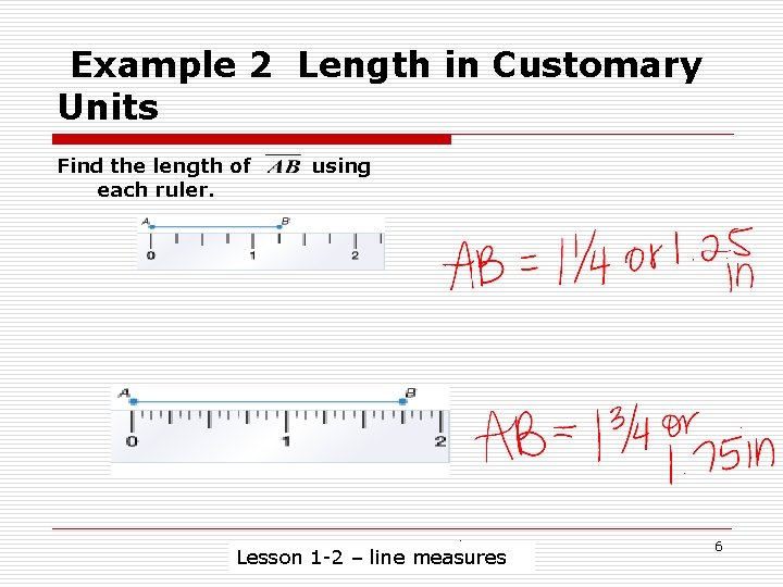 Example 2 Length in Customary Units Find the length of each ruler. using Lesson
