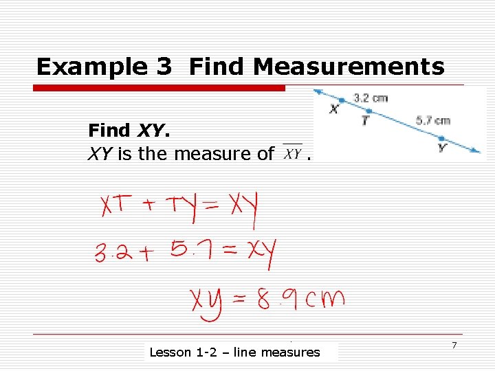 Example 3 Find Measurements Find XY. XY is the measure of . Lesson 1