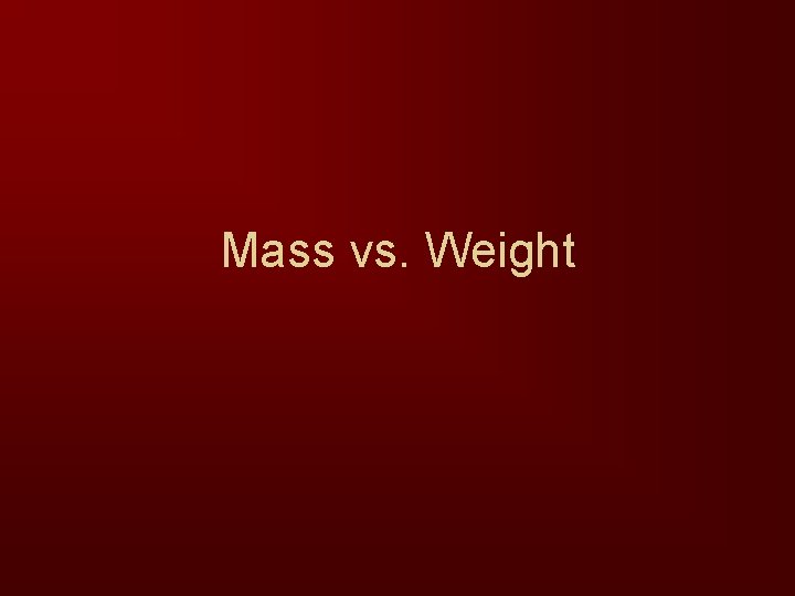 Mass vs. Weight 