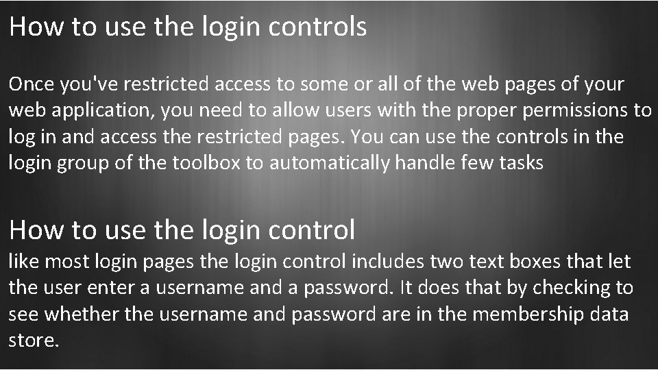 How to use the login controls Once you've restricted access to some or all