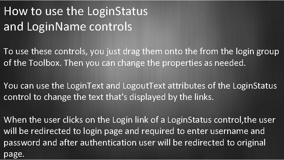 How to use the Login. Status and Login. Name controls To use these controls,