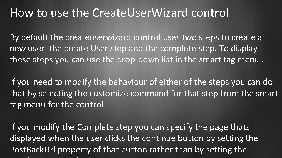 How to use the Create. User. Wizard control By default the createuserwizard control uses