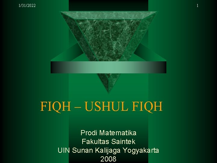 1/31/2022 1 FIQH – USHUL FIQH Prodi Matematika Fakultas Saintek UIN Sunan Kalijaga Yogyakarta