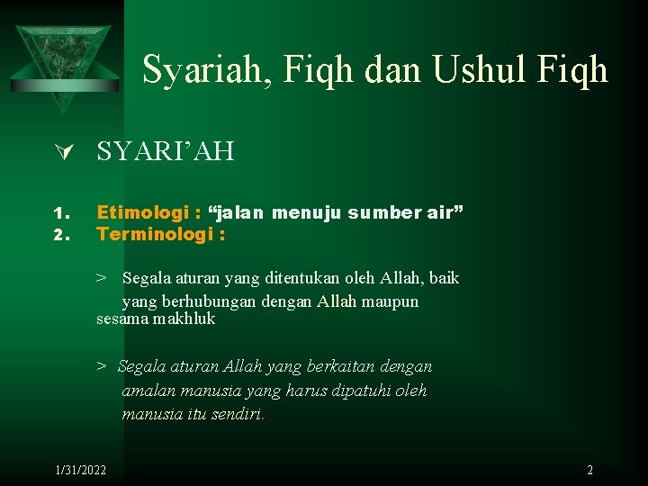 Syariah, Fiqh dan Ushul Fiqh Ú SYARI’AH 1. 2. Etimologi : “jalan menuju sumber