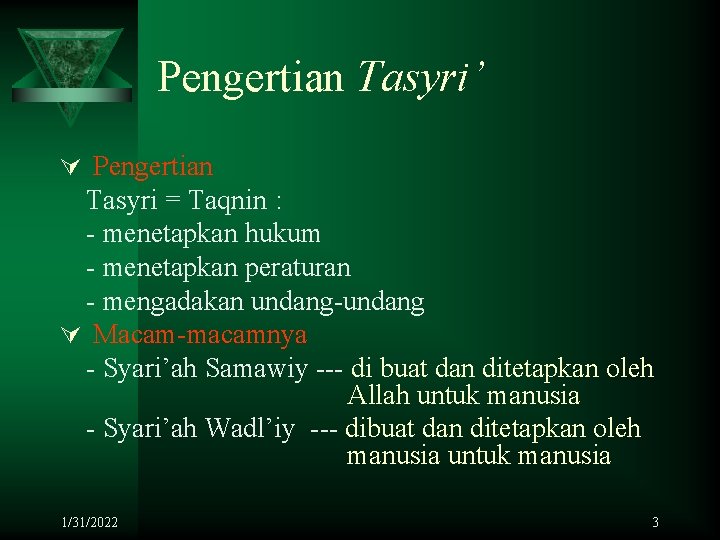 Pengertian Tasyri’ Ú Pengertian Tasyri = Taqnin : - menetapkan hukum - menetapkan peraturan