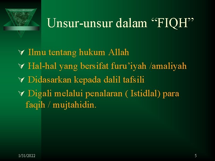 Unsur-unsur dalam “FIQH” Ú Ilmu tentang hukum Allah Ú Hal-hal yang bersifat furu’iyah /amaliyah