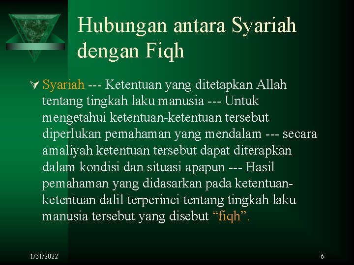 Hubungan antara Syariah dengan Fiqh Ú Syariah --- Ketentuan yang ditetapkan Allah tentang tingkah