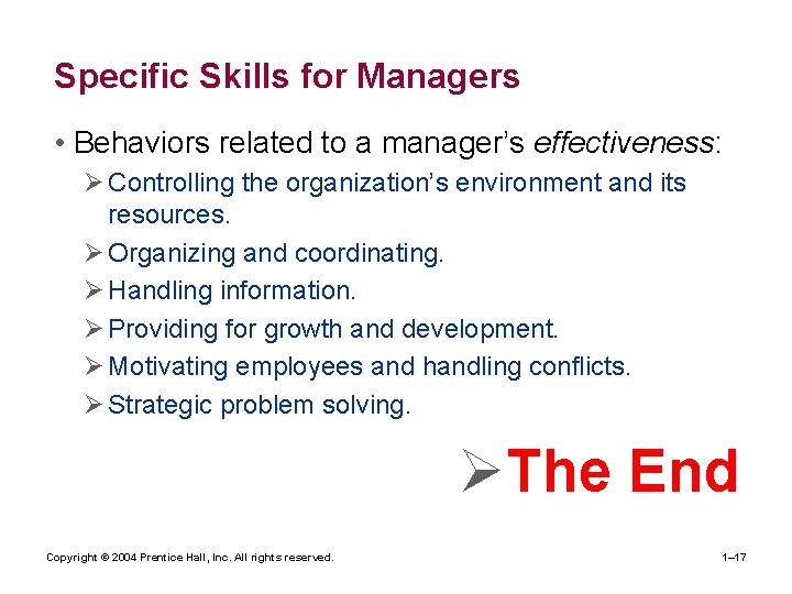 Specific Skills for Managers • Behaviors related to a manager’s effectiveness: Ø Controlling the