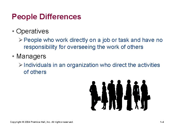 People Differences • Operatives Ø People who work directly on a job or task