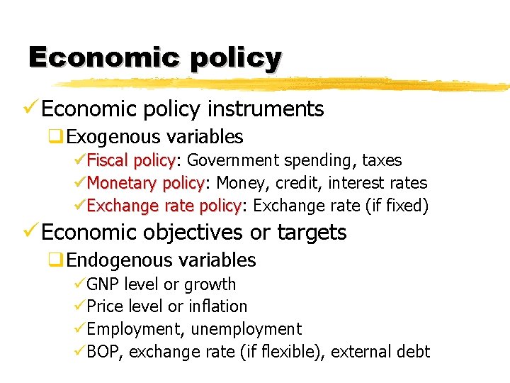 Economic policy ü Economic policy instruments q. Exogenous variables üFiscal policy: policy Government spending,