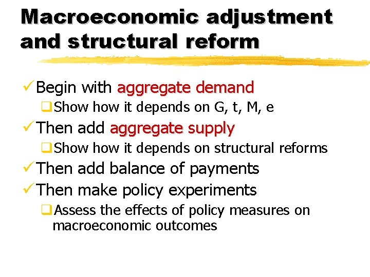 Macroeconomic adjustment and structural reform ü Begin with aggregate demand q. Show it depends