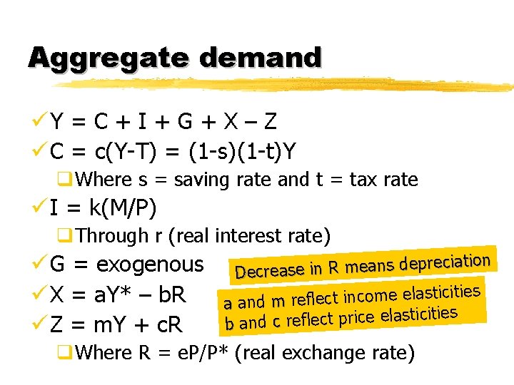 Aggregate demand üY = C + I + G + X – Z ü