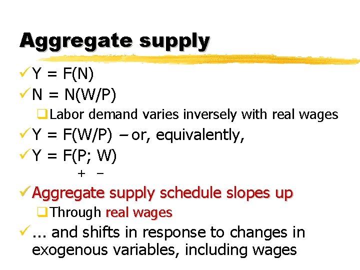 Aggregate supply ü Y = F(N) ü N = N(W/P) q. Labor demand varies