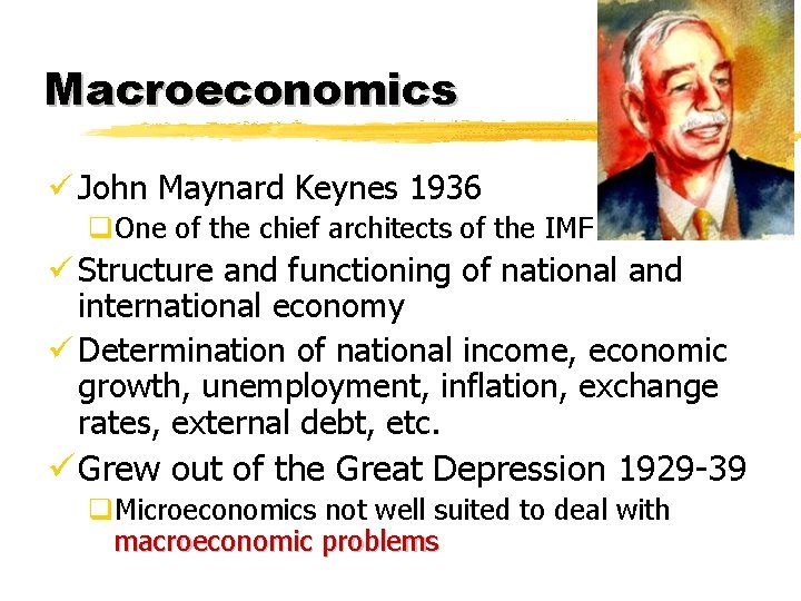 Macroeconomics ü John Maynard Keynes 1936 q. One of the chief architects of the