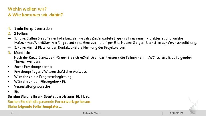 Wohin wollen wir? & Wie kommen wir dahin? 1. 5 min Kurzpräsentation 2. 2