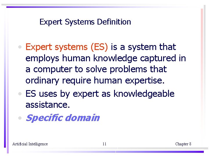 Expert Systems Definition • Expert systems (ES) is a system that employs human knowledge
