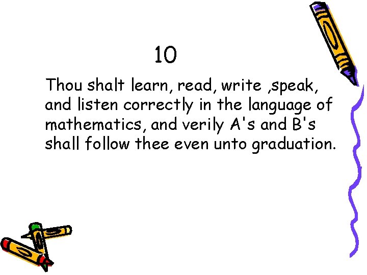 10 Thou shalt learn, read, write , speak, and listen correctly in the language