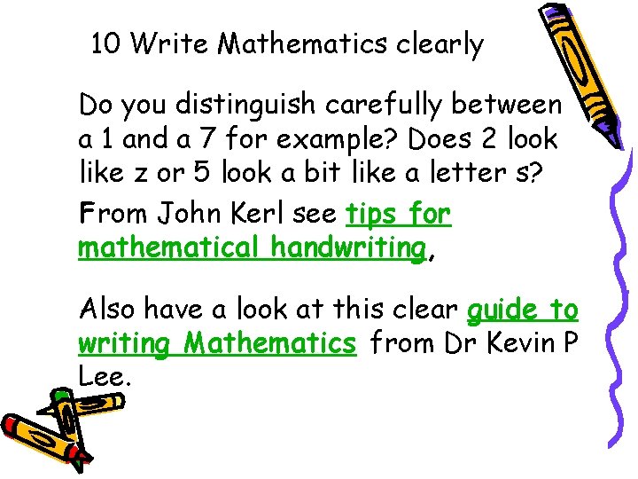 10 Write Mathematics clearly Do you distinguish carefully between a 1 and a 7