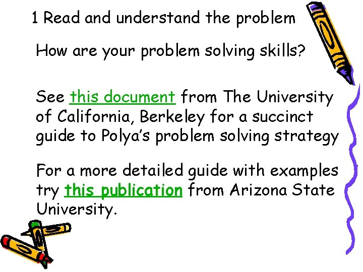 1 Read and understand the problem How are your problem solving skills? See this