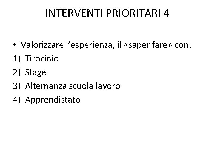 INTERVENTI PRIORITARI 4 • Valorizzare l’esperienza, il «saper fare» con: 1) Tirocinio 2) Stage