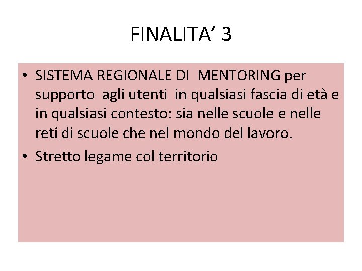 FINALITA’ 3 • SISTEMA REGIONALE DI MENTORING per supporto agli utenti in qualsiasi fascia