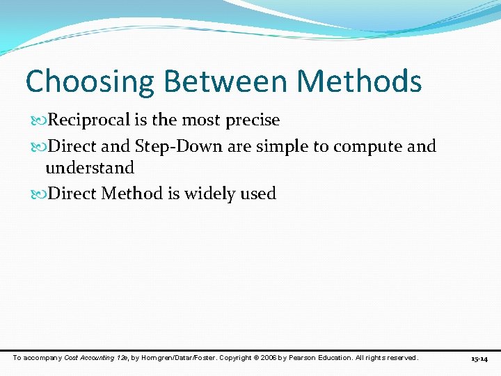 Choosing Between Methods Reciprocal is the most precise Direct and Step-Down are simple to