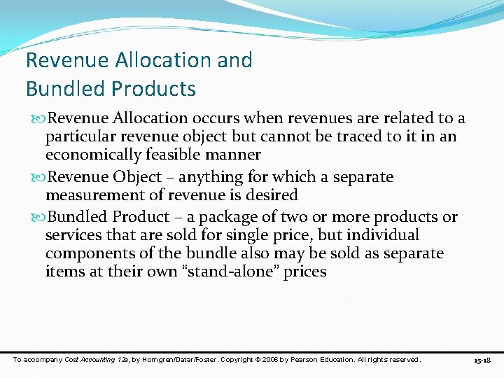 Revenue Allocation and Bundled Products Revenue Allocation occurs when revenues are related to a