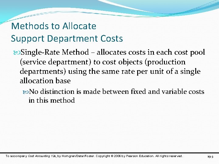 Methods to Allocate Support Department Costs Single-Rate Method – allocates costs in each cost