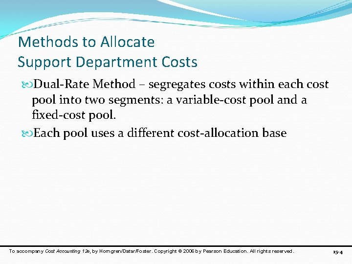 Methods to Allocate Support Department Costs Dual-Rate Method – segregates costs within each cost