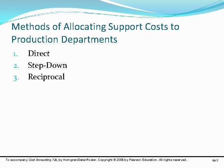 Methods of Allocating Support Costs to Production Departments 1. 2. 3. Direct Step-Down Reciprocal