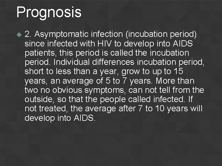 Prognosis u 2. Asymptomatic infection (incubation period) since infected with HIV to develop into