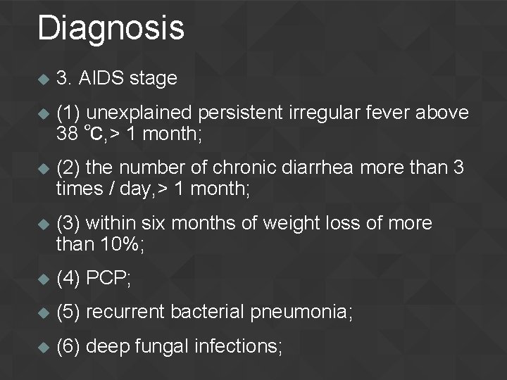 Diagnosis u 3. AIDS stage u (1) unexplained persistent irregular fever above 38 ℃,