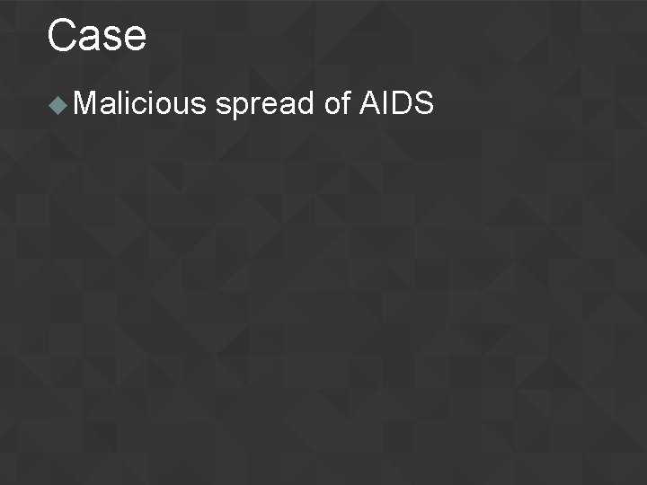 Case u Malicious spread of AIDS 