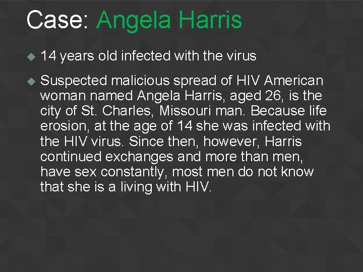 Case: Angela Harris u 14 years old infected with the virus u Suspected malicious