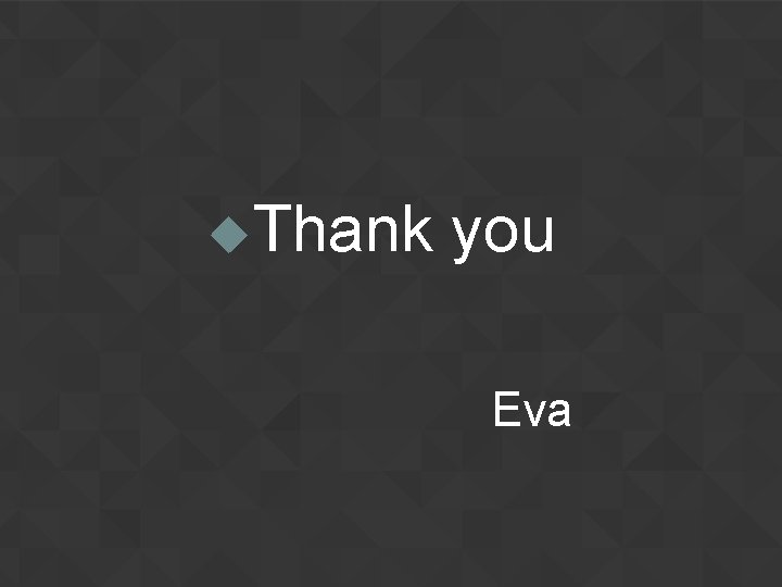 u. Thank you Eva 