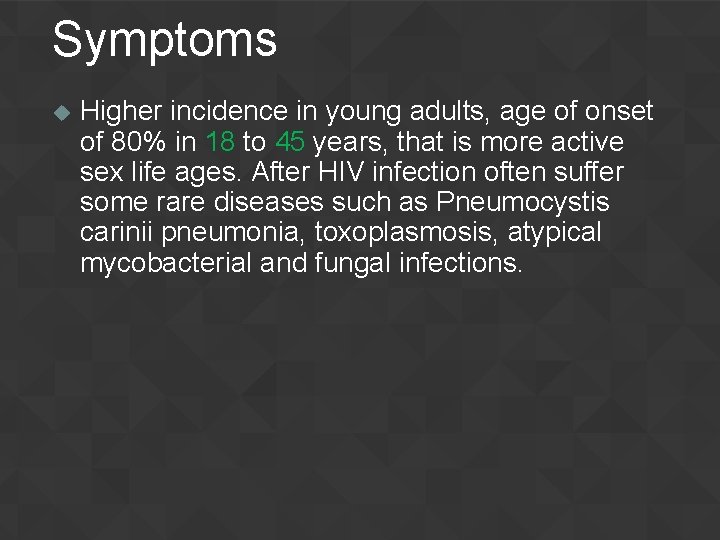 Symptoms u Higher incidence in young adults, age of onset of 80% in 18