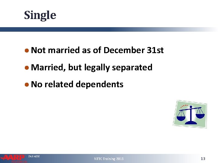 Single ● Not married as of December 31 st ● Married, but legally separated