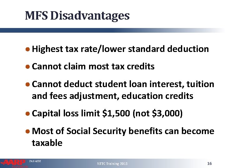 MFS Disadvantages ● Highest tax rate/lower standard deduction ● Cannot claim most tax credits