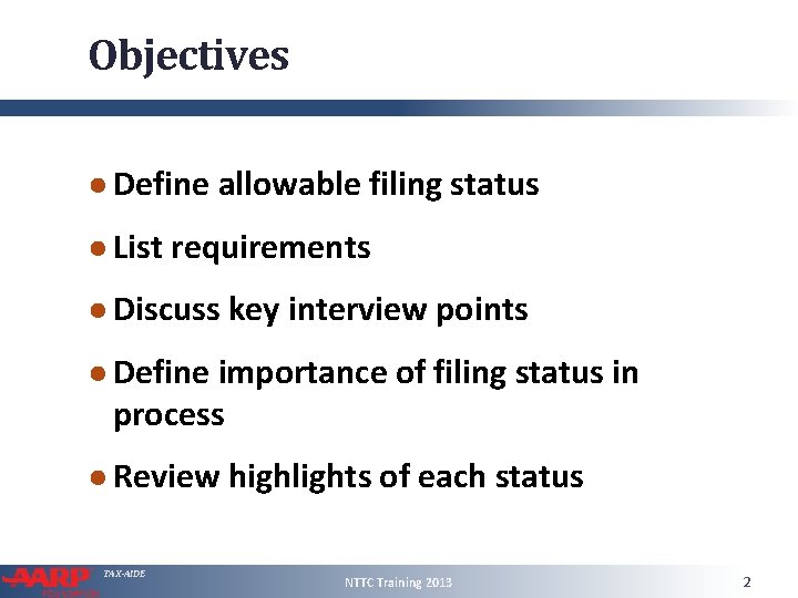 Objectives ● Define allowable filing status ● List requirements ● Discuss key interview points