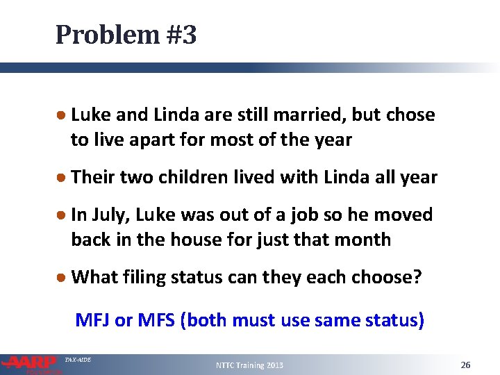 Problem #3 ● Luke and Linda are still married, but chose to live apart