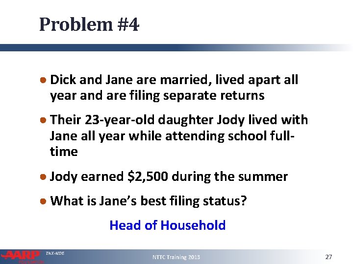 Problem #4 ● Dick and Jane are married, lived apart all year and are