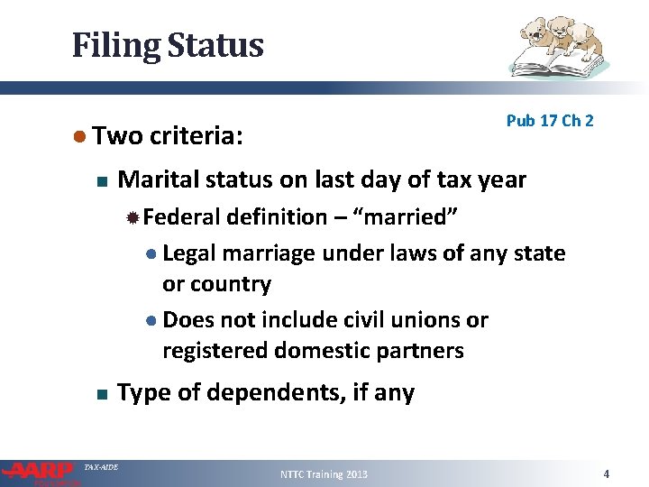 Filing Status Pub 17 Ch 2 ● Two criteria: Marital status on last day