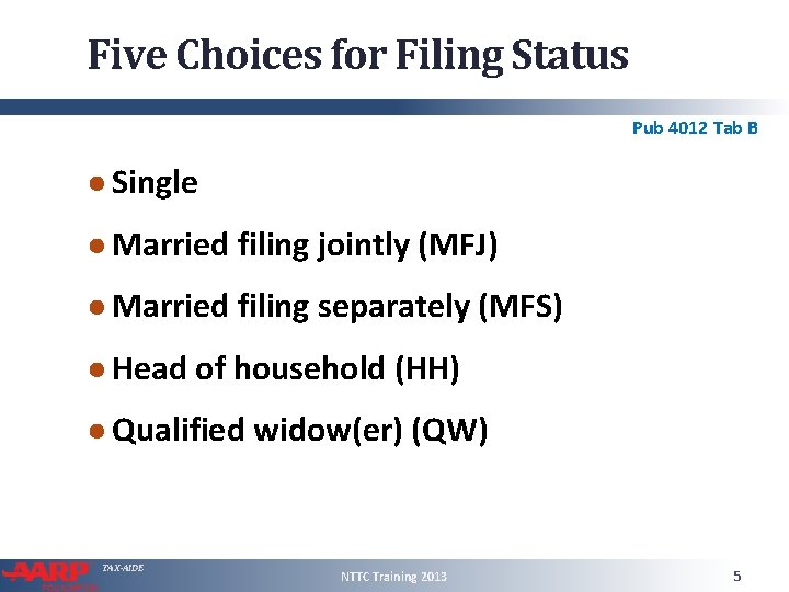 Five Choices for Filing Status Pub 4012 Tab B ● Single ● Married filing