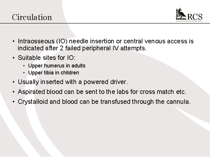 Circulation • Intraosseous (IO) needle insertion or central venous access is indicated after 2