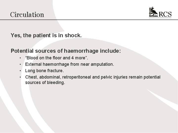 Circulation Yes, the patient is in shock. Potential sources of haemorrhage include: • •