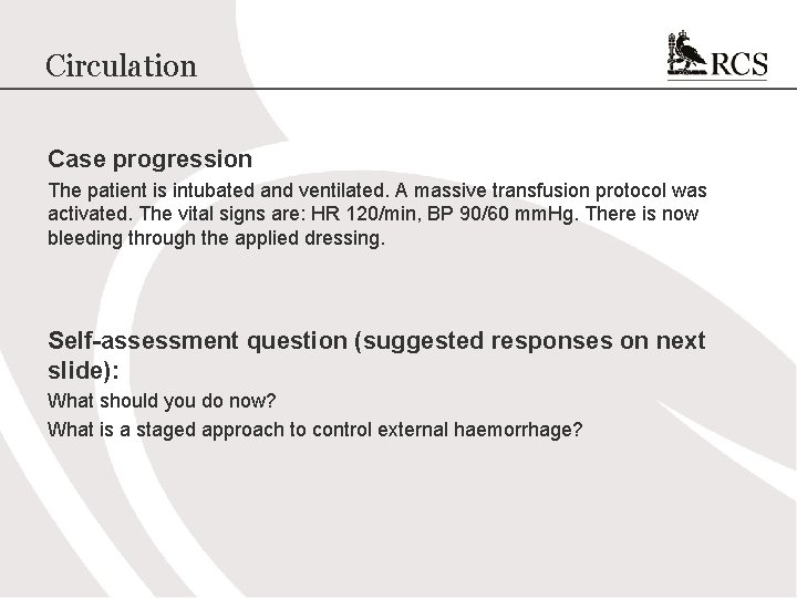 Circulation Case progression The patient is intubated and ventilated. A massive transfusion protocol was