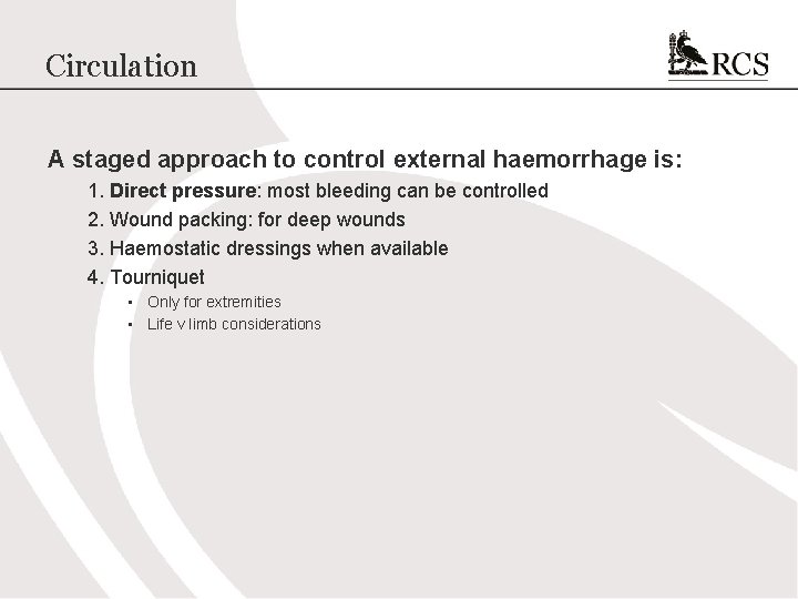 Circulation A staged approach to control external haemorrhage is: 1. Direct pressure: most bleeding